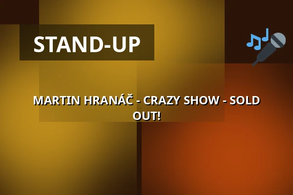 MARTIN HRANÁČ - CRAZY SHOW - SOLD OUT! — Koncertní sál MK, Litovel