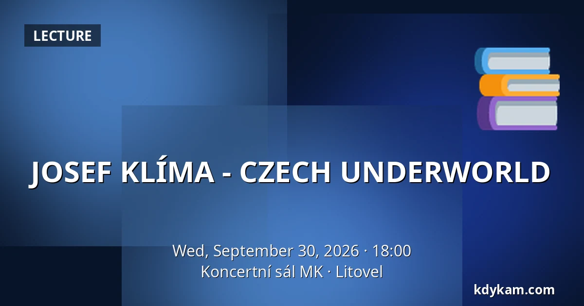 JOSEF KLÍMA - CZECH UNDERWORLD — Koncertní sál MK, Litovel