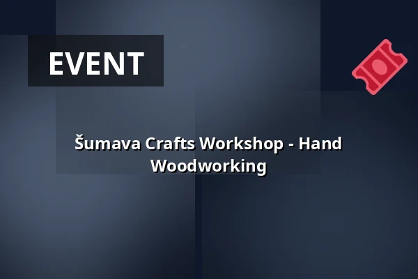 Šumava Crafts Workshop - Hand Woodworking — Městské muzeum Horažďovice, Horažďovice