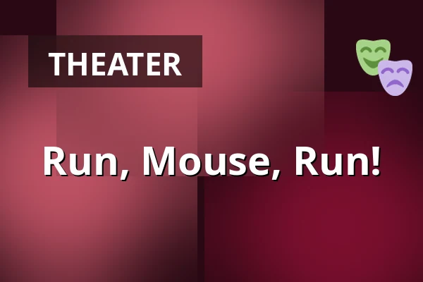 Run, Mouse, Run! — divadlo loutek, Ostrava