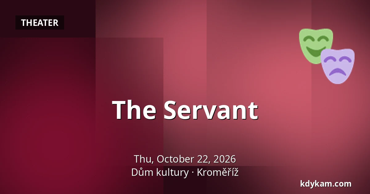 The Servant — House of Culture Kroměříž, Kroměříž