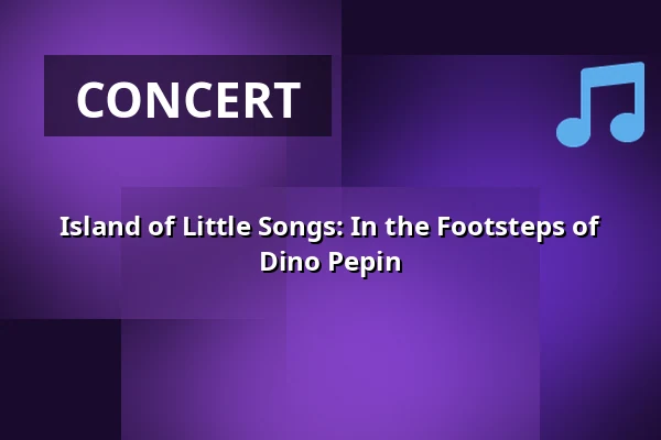 Island of Little Songs: In the Footsteps of Dino Pepin — House of Culture Kroměříž, Kroměříž