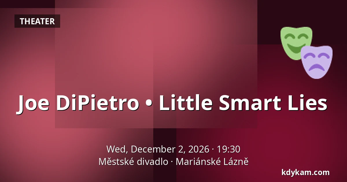 Joe DiPietro • Little Smart Lies — Městské divadlo, Mariánské Lázně