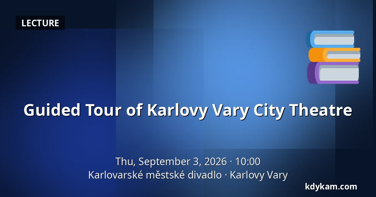 Guided Tour of Karlovy Vary City Theatre — Karlovy Vary Municipal Theatre, Karlovy Vary