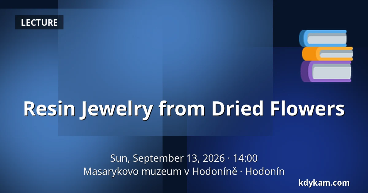 Resin Jewelry from Dried Flowers — Masaryk Museum in Hodonín, Hodonín