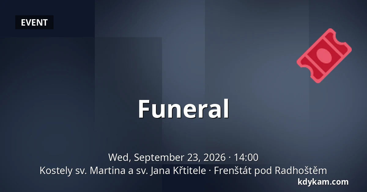 Funeral — Churches of St. Martin and St. John the Baptist, Frenštát pod Radhoštěm