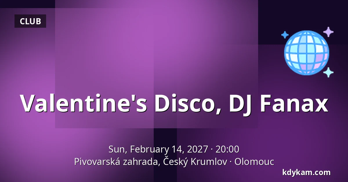 Valentine's Disco, DJ Fanax — Pivovarská zahrada, Český Krumlov, Olomouc