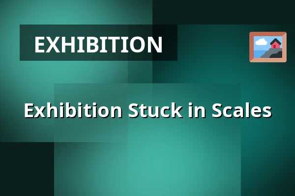 Exhibition Stuck in Scales — Hustopeče, Břeclav