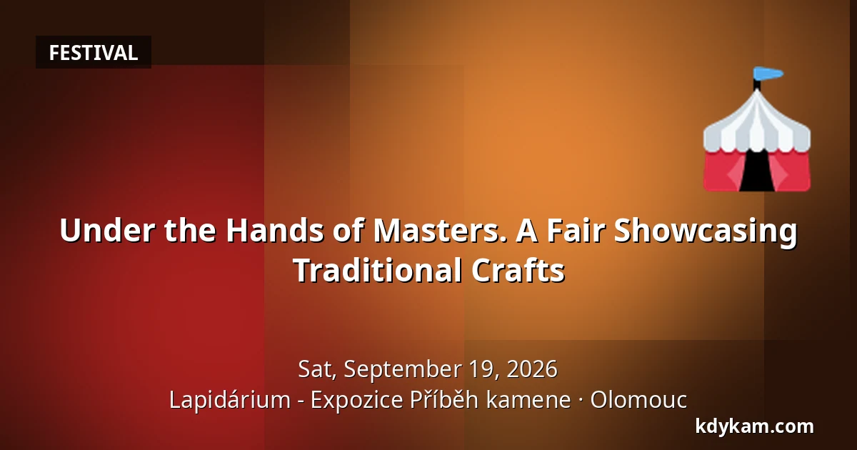 Under the Hands of Masters. A Fair Showcasing Traditional Crafts — Lapidarium - The Story of Stone Exhibition, Olomouc