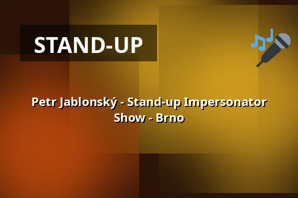 Petr Jablonský - Stand-up Impersonator Show - Brno — First Floor, Brno