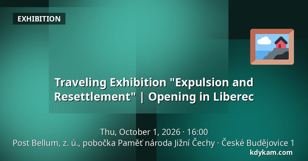 Traveling Exhibition "Expulsion and Resettlement" | Opening in Liberec — Post Bellum, z. ú., pobočka Paměť národa Jižní Čechy, České Budějovice 1