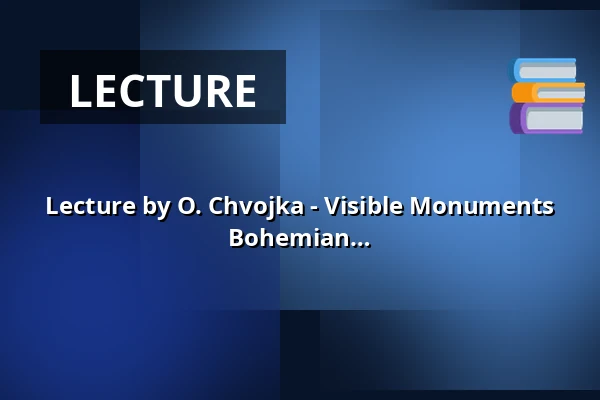 Lecture by O. Chvojka - Visible Monuments of South Bohemian Prehistory. South Bohemian Burial Mounds of the Bronze Age, Iron Age, and Early Middle Ages. — Koupaliště Na Skalkách, Velešín