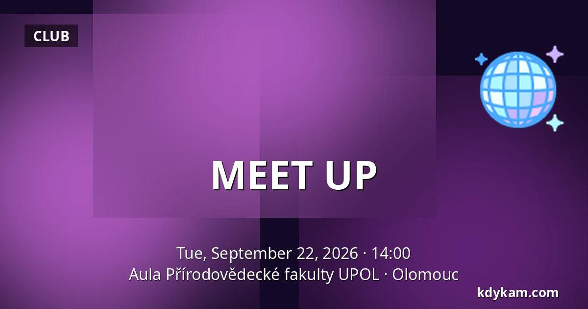 MEET UP — Aula of the Faculty of Natural Sciences UPOL, Olomouc