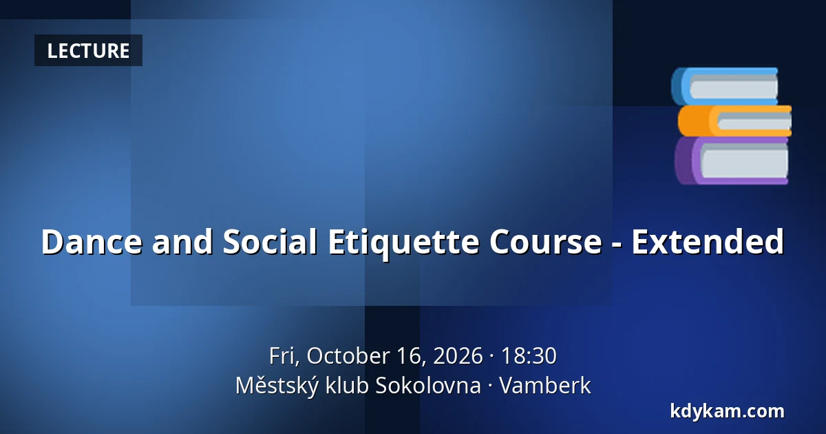 Dance and Social Etiquette Course - Extended — Městský klub Sokolovna, Vamberk