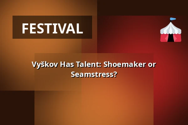 Vyškov Has Talent: Shoemaker or Seamstress? — Knihovna Karla Dvořáčka, příspěvková organizace, Vyškov