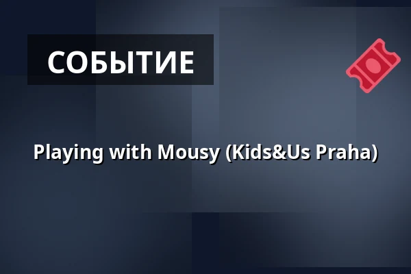 Playing with Mousy (Kids&Us Praha) — Vzlet, Прага