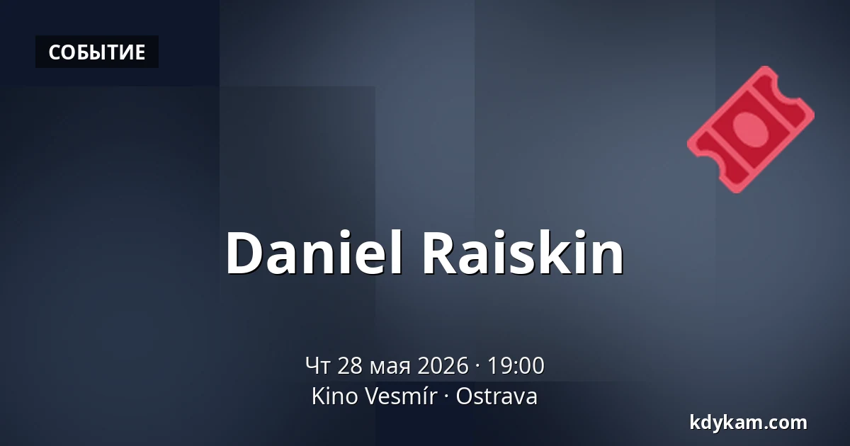 Daniel Raiskin — Kino Vesmír, Острава