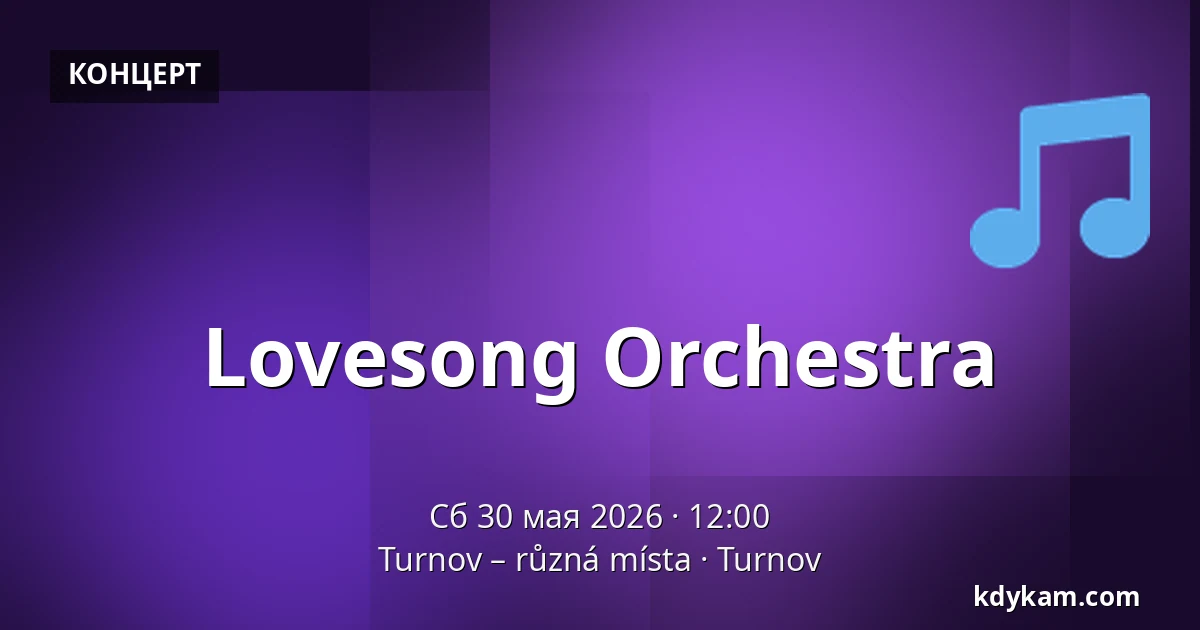 Lovesong Orchestra — Turnov – různá místa, Турнов