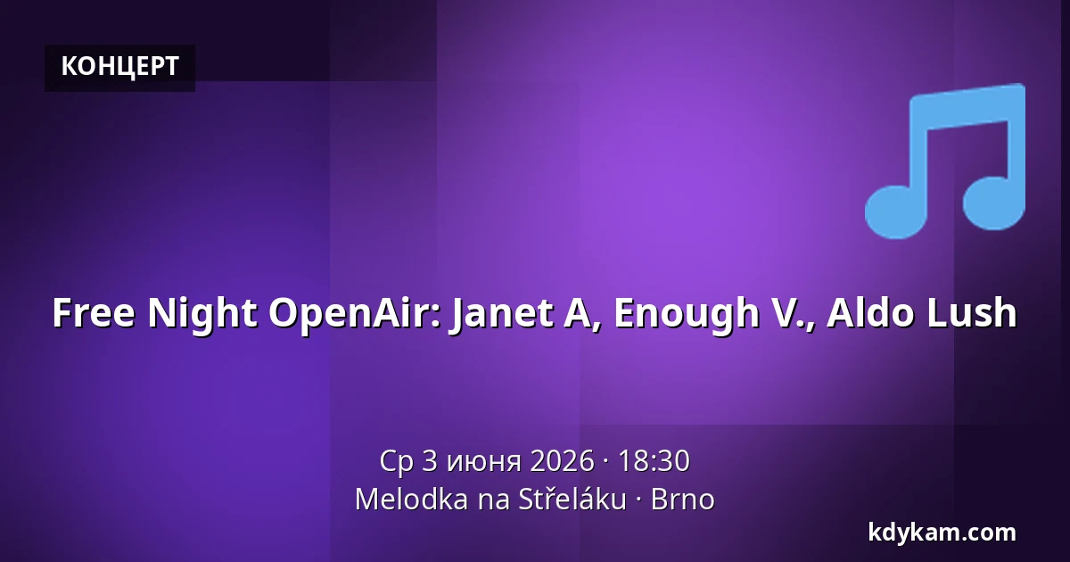 Free Night OpenAir: Janet A, Enough V., Aldo Lush — Мелодка на Стржелаку, Брно