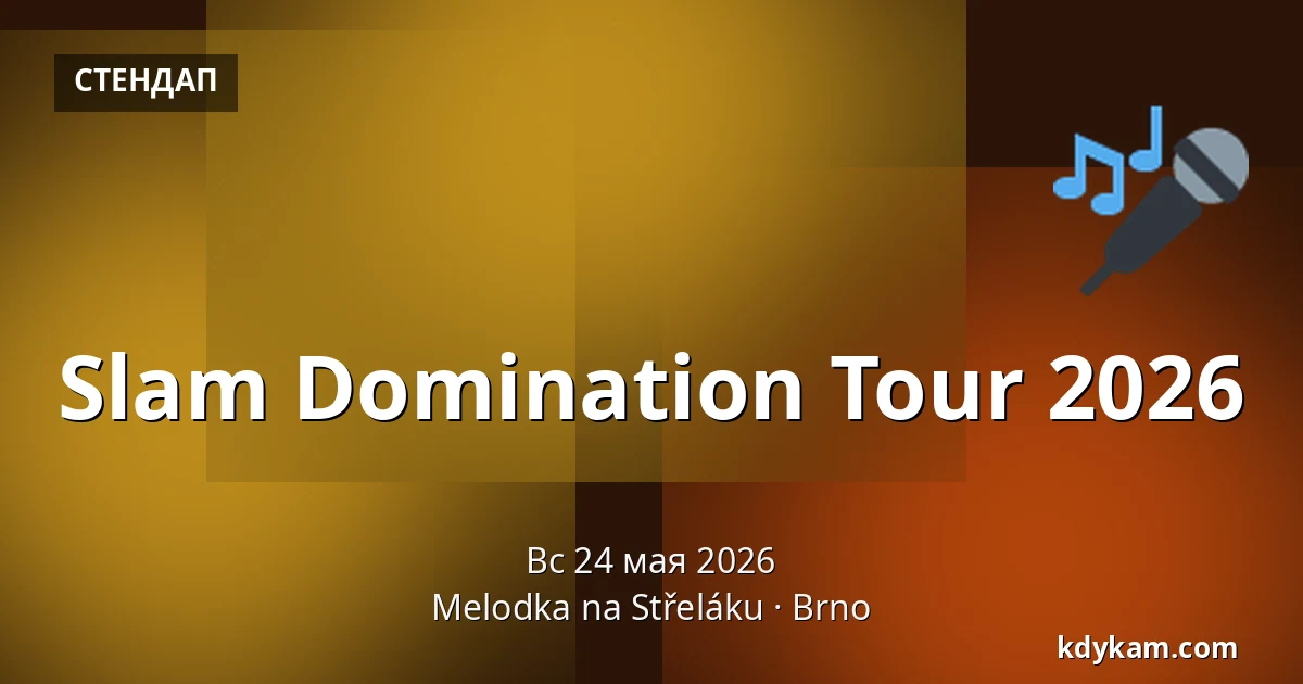 Slam Domination Tour 2026 — Мелодка на Стржелаку, Брно