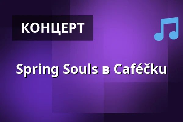 Spring Souls в Caféčku — Кафе На пул цесты, Прага