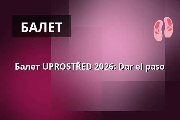 Балет UPROSTŘED 2026: Dar el paso — Úřad městské části Brno-střed, Брно