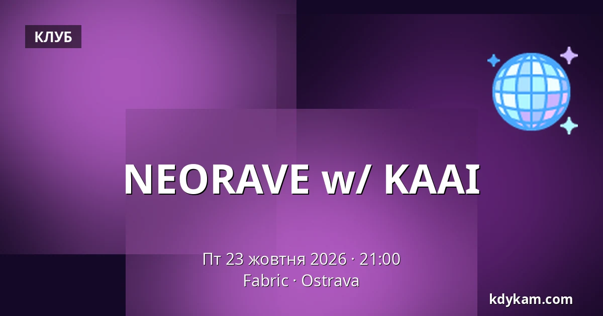 NEORAVE w/ KAAI — Fabric, Острава