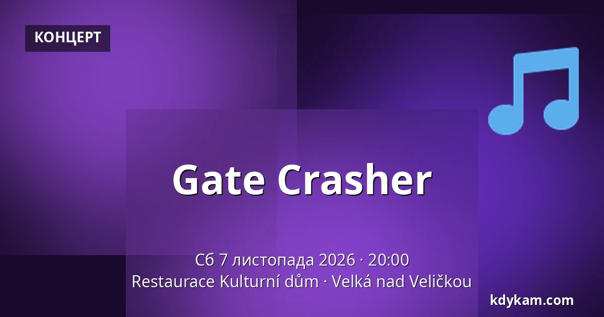 Gate Crasher — Restaurace Kulturní dům, Velká nad Veličkou