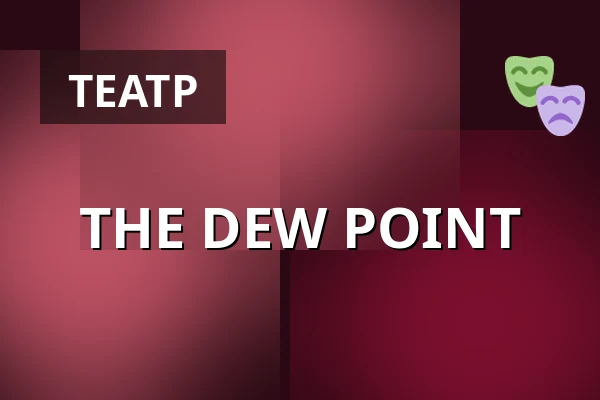 THE DEW POINT — Městské Tylovo divadlo, Кутна-Гора