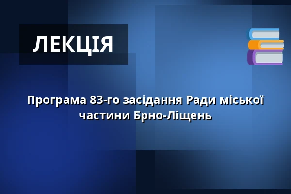 Програма 83-го засідання Ради міської частини Брно-Ліщень — Dělňák Líšeň, Брно