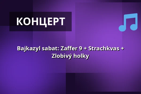 Bajkazyl sabat: Zaffer 9 + Strachkvas + Zlobivý holky — Kabinet múz, Брно