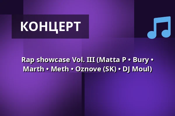 Rap showcase Vol. III (Matta P • Bury • Marth • Meth • Oznove (SK) • DJ Moul) — Divadlo 29, Пардубиці